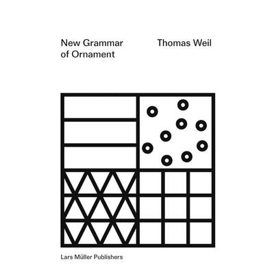 【现货】装饰新语法New Grammar of Ornament英文室内设计空间与装饰Thomas Weil简装Lars Muller Publisher进口原版书9783037786