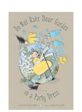 【预售】不要穿着派对礼服打扫花园Do Not Rake Your Garden in a Party Dress英文儿童绘本动物生态环保精装Cameron进口原版书97