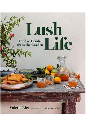 【预售】丰富的生活来自花园的食物和饮料 加州美食博主 Valerie Rice 新作Lush Life英文餐饮Valerie Rice精装进口原版书Prospec