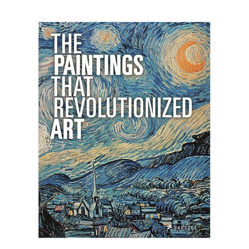 【预售】彻底改变艺术的绘画英文艺术总论历史理论评论进口原版外版书简装The Paintings That Revolutionized ArtClaudia Staubl