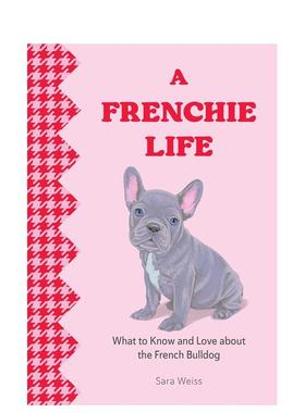 【预售】【萌犬图鉴】法斗日常【Favorite Dog】A Frenchie Life英文生活综合Sara Weiss精装进口原版书Rock Point9781577155034