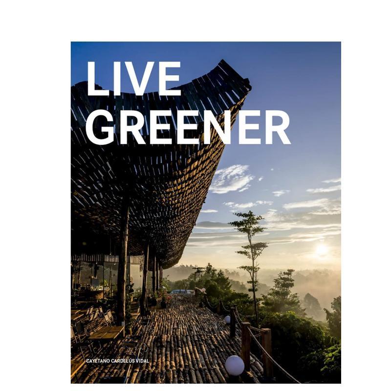 【现货】绿色建筑Live Greener英文建筑设计风格与材料构造Cayetano Cardelús精装LOFT进口原版书9788499366586