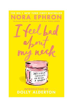 【预售】我的脖子让我很不爽 以及其他关于女性的思考I Feel Bad About My Neck英文文学散文Ephron平装Transworld进口原版书9781