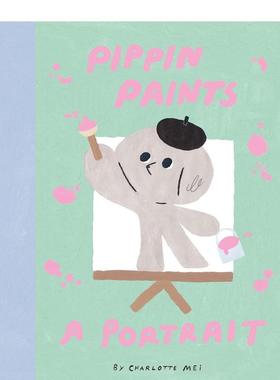 【现货】皮蓬的自画像Pippin Paints a Portrait英文儿童漫画Charlotte Mei精装Cicada进口原版书9781800660144