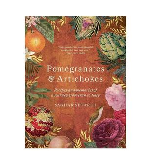【预售】石榴和朝鲜蓟从伊朗到意大利之旅的食谱和回忆Pomegranates & Artichokes英文餐饮Saghar Setareh精装进口原版书Murdoch