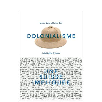 【预售】殖民主义卷入其中的瑞士法语Colonialisme – une Suisse impliquée英文人文历史Swiss National Museum精装Scheidegger