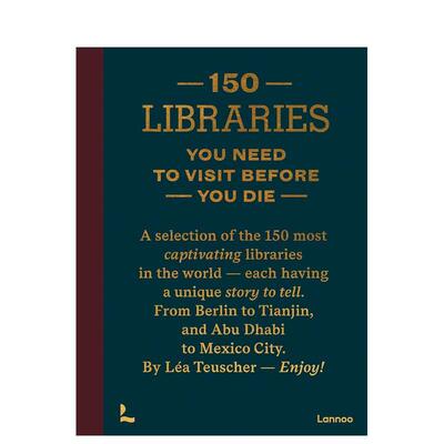 【现货】有生之年去的150个图书馆【150 Series】150 Libraries You Need to Visit Before You Die英文旅行Lea TeuscherLannoo P