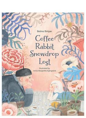 【预售】咖啡/兔子/雪花莲/失去Coffee，Rabbit，Snowdrop，Lost英文儿童绘本人际关系Betina Birkj?r Enchanted Lion Books进口原