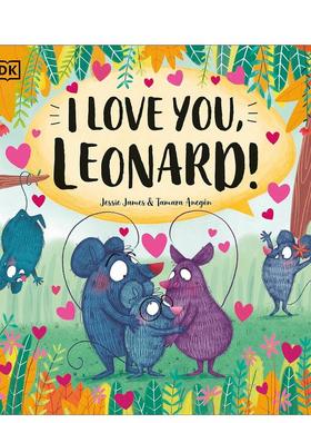 【预售】我爱你 莱纳德！英文儿童绘本自我认知情绪管理进口原版外版书平装3-6周岁I Love You， Leonard!Jessie James DK Childr