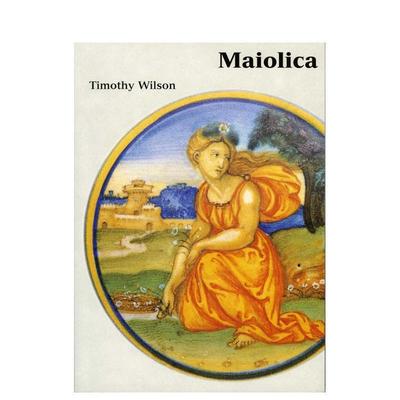 【预售】马约利卡陶阿什莫林博物馆藏意大利文艺复兴陶瓷Maiolica英文博物馆展览私人收藏画册Timothy Wilson精装Ashmolean Museu