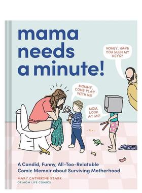 【现货】给妈妈一分钟吧关于母性生存的漫画回忆录Mama Needs a Minute!英文漫画Mary Catherine Starr精装Chronicle Books进口原