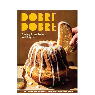 【预售】多布雷多布雷波兰及东欧烘焙艺术Dobre Dobre英文餐饮Laurel Kratochvila精装进口原版书Chronicle Books9781797232096