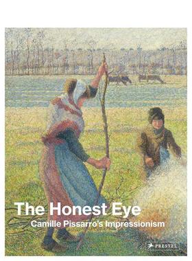 【预售】真知灼见卡米耶毕沙罗的印象派The Honest Eye Camille Pisarro's Impressionism英文外国美术-19世纪精装Clarisse Fava-