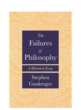 【预售】哲学的失败The Failures of Philosophy英文社会科学Stephen GaukrogerPrinceton University Press简装进口原版书978069