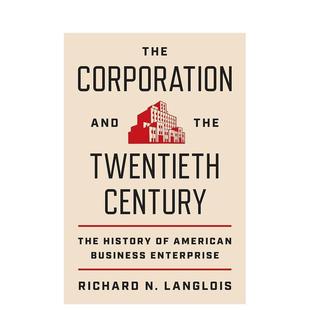 Langlois精装 Corporation Twentieth Century英文商业行销Richard the 与二十世纪美国企业史The and Princeton 预售