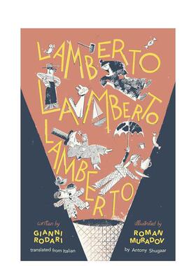 【现货】兰伯特兰伯特兰伯特英文青少年读物Gianni Rodari进口原版书精装Lamberto， Lamberto， LambertoEnchanted Lion Books