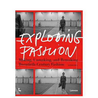 【现货】爆炸性时尚 制造拆解和重塑二十世纪时装Exploding Fashion英文时尚时尚风格与历史Alistair O’Neill精装Lannoo Publish