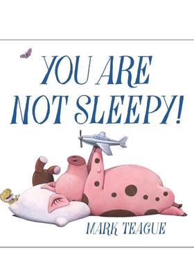 【现货】你并不困You Are Not Sleepy!英文儿童绘本动物生态环保Mark Teague精装Beach Lane Books6-9岁进口原版书9781665940740