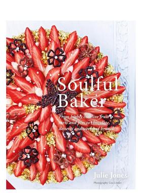 【预售】深情的烘焙极具创意的水果馅饼和馅饼巧克力甜点Soulful Baker From highly creative fruit英文餐饮Julie Jones精装Jacq
