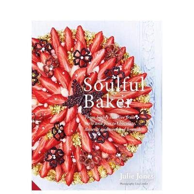 【预售】深情的烘焙极具创意的水果馅饼和馅饼巧克力甜点Soulful Baker From highly creative fruit英文餐饮Julie Jones精装Jacq