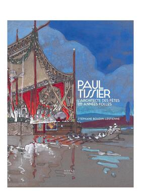 【预售】保罗蒂西耶疯狂年代的节庆建筑师Paul Tissier. Architecte des fêtes des Années Folles.英文建筑设计建筑师工作室St