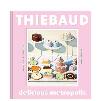 【现货】美味大都市 伟恩第伯的甜点和城市场景Delicious Metropolis英文艺术家艺术工作室Wayne Thiebaud精装Chronicle Books进口