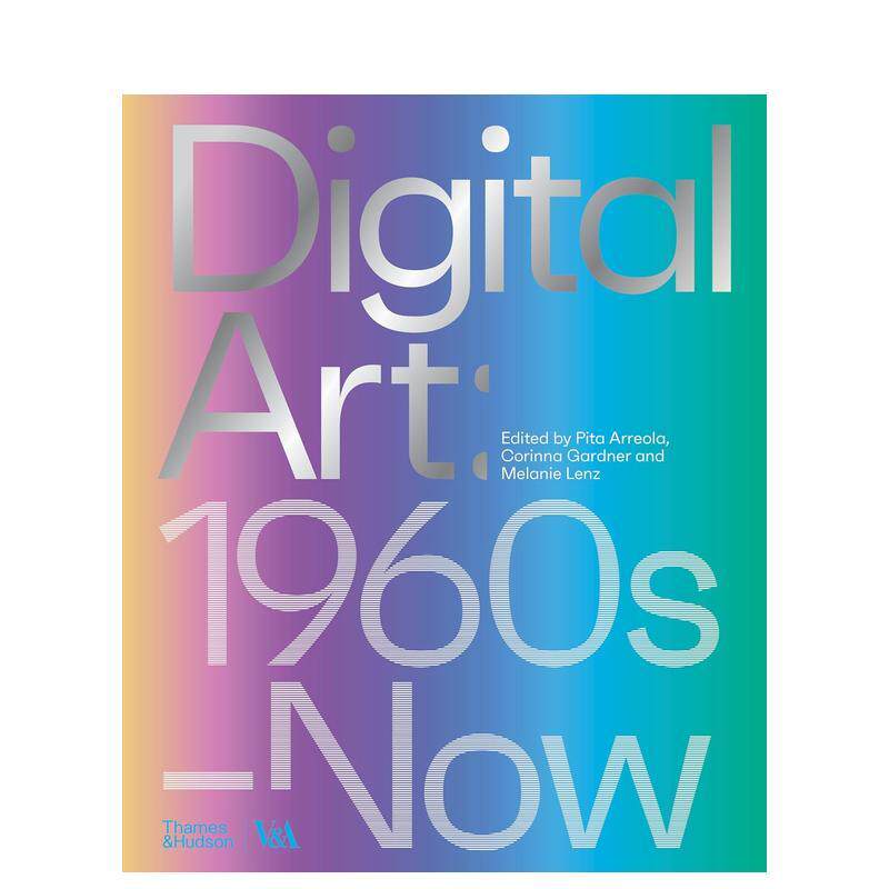 【现货】数字艺术 1960年代至今【V A】Digital Art英文外国美术当代Pita Arreola精装Thames   Hudson进口原版书9780500480977