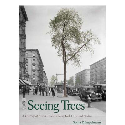 【现货】看树Seeing Trees英文建筑设计城市规划Sonja Dumpelmann精装yale university press进口原版书9780300225785