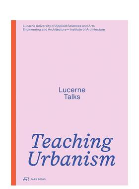 【预售】城市主义教学卢塞恩对话Teaching Urbanism英文建筑设计建筑风格与材料构造Heike BiechtelerPark Books平装进口原版书97