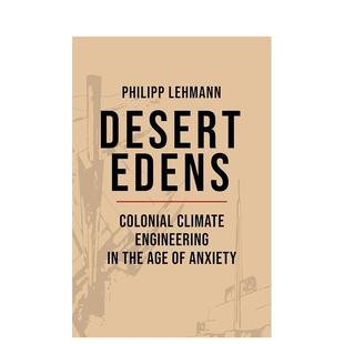 Engineering 殖民地气候工程英文人文历史进口原版 Edens Colonial Desert 沙漠伊甸园焦虑时代 图书精装 Climate 预售
