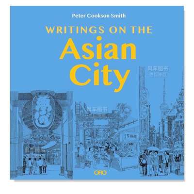 【预 售】关于亚洲城市的著作 WRITINGS ON THE ASIAN CITY英文建筑风格与材料构造原版图书外版进口书籍 COOKSON SMITH Oro Editi