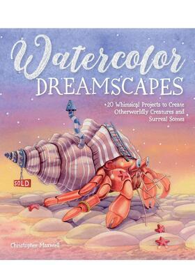 【预售】水彩梦境Watercolor Dreamscapes英文艺术技法与入门赏析Chrisher Maxwell平装Page Street Publishing进口原版书9798
