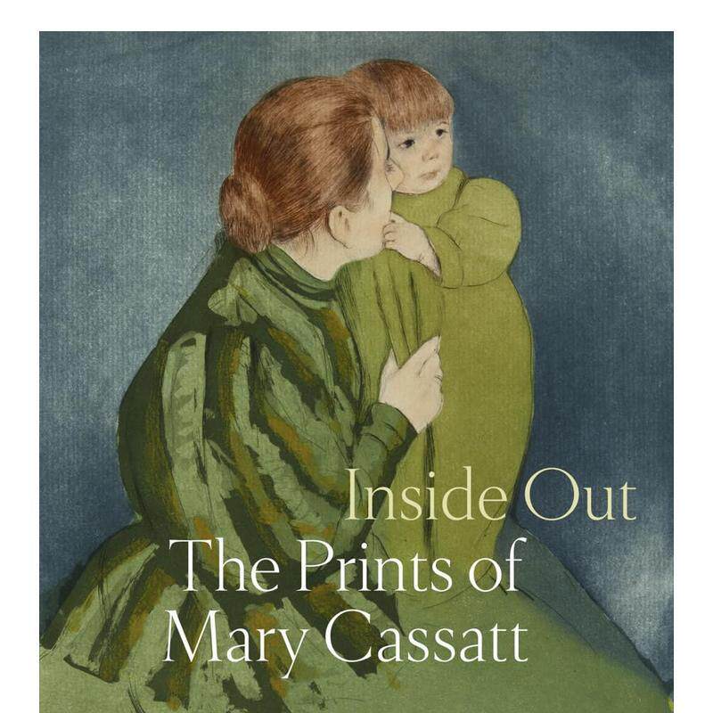 【预售】由内而外玛丽卡萨特的版画Inside Out英文外国美术19世纪Mary Cassat精装DelMonico Books进口原版书9781636810065