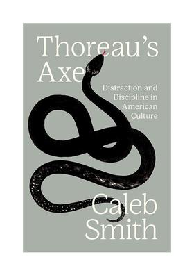 【预售】梭罗之斧美国文化中的分心与自制力Thoreau’s Axe Distraction英文文学散文Caleb Smith精装Princeton University Press