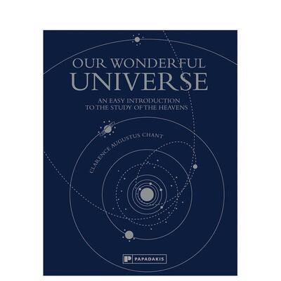 【预售】我们奇妙的宇宙天体研究的简单介绍Our Wonderful Universe英文社会科学Clarence Augustus Chant精装Papadakis进口原版书