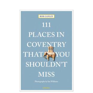Miss英文旅行Rob 考文垂不可错过 Places 个地方111 Coventry Ganley平装 Shouldn 111 You That 书Emons 进口原版 预售