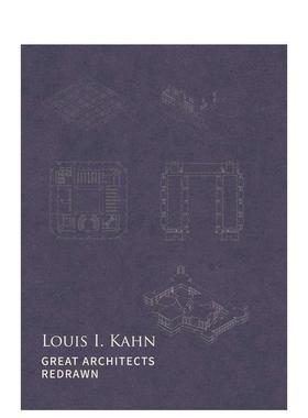 【预售】建筑大师重绘路易斯康Great Architects Redrawn: Louis I. Kahn英文建筑设计风格与材料构造Zhang Jing精装Images Publi