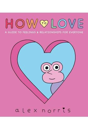 【现货】【英国人气漫画家Alex Norris】如何去爱情感与关系指南How to Love A Guide to Feelings & Relationships for Everyone