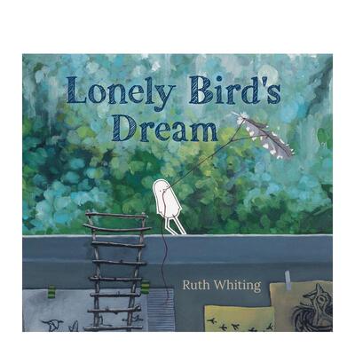 【现货】孤独鸟的梦Lonely Bird's Dream英文儿童绘本虚构类Ruth Whiting精装6-9岁Candlewick Press进口原版书