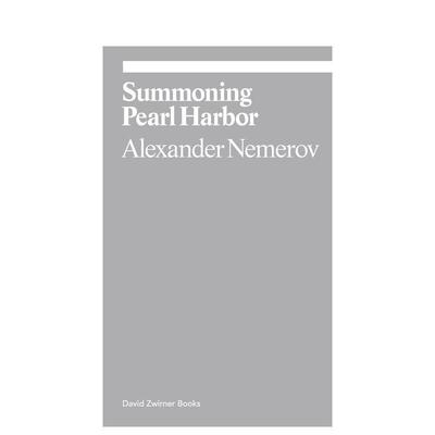 【现货】珍珠港的召唤【Ekphrasis】Summoning Pearl Harbor英文艺术总论历史理论评论Alexander Nemerov平装David Zwirner进口原