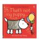 not 小狗 Rachel Wells3 puppy英文儿童趣味Fiona Watt That’s book 预售 那不是我 6岁Usborne children’s 触摸书