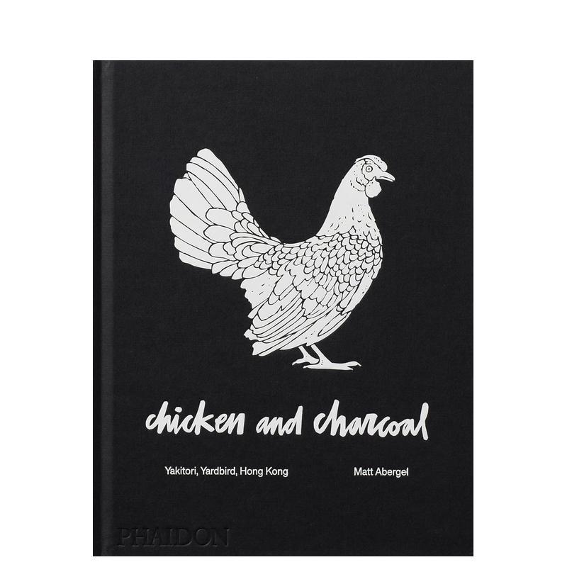 【现货】鸡肉和木炭Chicken and Charcoal英文餐饮Matt Abergel精装Phaidon Press进口原版书9780714876450