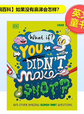 【预售】【脑洞百科】如果没有鼻涕会怎样【What if?】What If You Didn't Make Snot?英文儿童绘本知识百科精装Emma YoungDK Chi