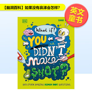What You 预售 如果没有鼻涕会怎样 Emma Chi Snot?英文儿童绘本知识百科精装 if? 脑洞百科 Didn YoungDK Make