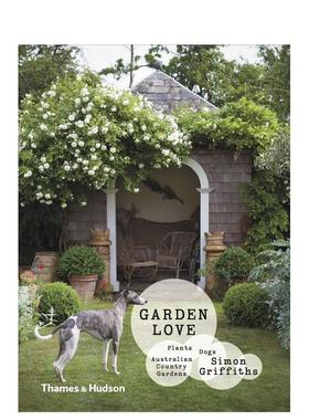 【现货】花园之爱 植物 狗 乡村花园Garden Love英文建筑设计园林景观Simon Griffiths?精装Thames & Hudson Australia进口原版书
