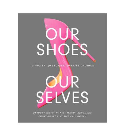 【现货】我们的鞋子我们的自我Our Shoes英文鞋包配饰Bridget Moynahan精装Abrams进口原版书9781419734533