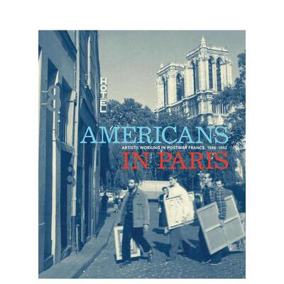 【现货】美国人在巴黎 聚焦战后在法国创作的艺术家Americans in Paris英文艺术总论历史理论评论Grey Art Gallery精装Hirmer Pub