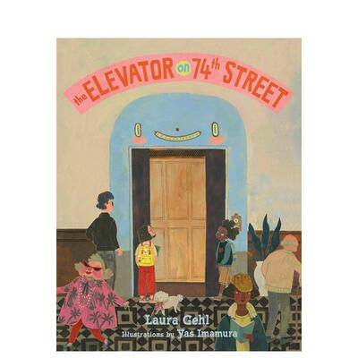 【预售】七十四街的电梯Elevator on 74th Street英文儿童绘本人际关系Laura Gehl精装Beach Lane Books进口原版书9781665905077