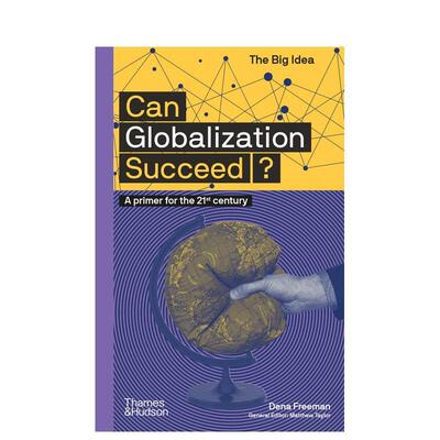 【预售】【大思想】全球化能否成功Can Globalization Succeed? (The Big Idea Series)英文社会科学Dena FreemanThames & Hudson