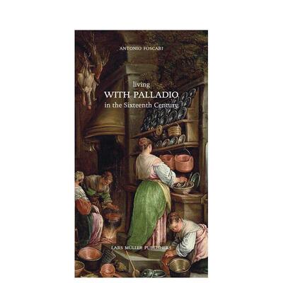 【预售】在十六世纪与帕拉第奥生活Living with Palladio英文建筑设计建筑风格与材料构造Antonio Foscari精装Lars Muller Publis